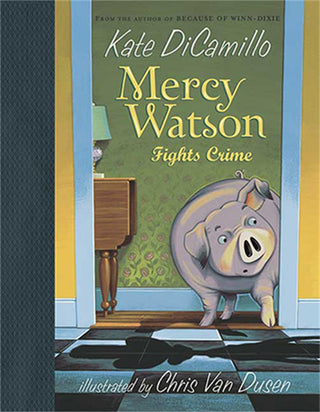 Mercy Watson Fights Crime: (A Funny and Heartwarming Chapter Book for Early Readers and Kids Ages 5-8)