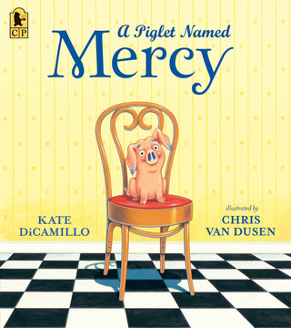 A Piglet Named Mercy : (A Joyful Picture Book Celebrating Mercy Watson and Her World for Kids Ages 3–7)