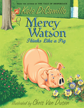 Mercy Watson Thinks Like a Pig : (A Funny and Heartwarming Chapter Book for Early Readers and Kids Ages 5-8)